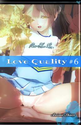 LoveQuality #6 — смотреть хентай онлайн